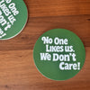 No One Likes Us Coaster