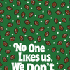 No One Likes Us, We Don't Care Kitchen Towel